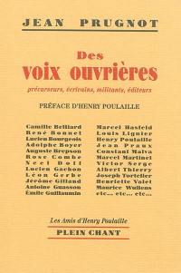 Des voix ouvrières : précurseurs, écrivains, militants, éditeurs : Camille Belliard, René Bonnet, Lucien Bourgeois, Adolphe Boyer...