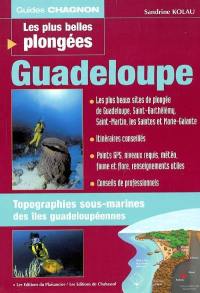 Les plus belles plongées Guadeloupe : Saint-Barthélémy, Saint-Martin, les Saintes et Marie-Galante : topographies sous-marines des îles guadeloupéennes, 85 sites