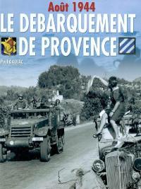 Le débarquement de Provence : août 1944 : Anvil-Dragoon