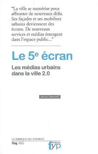 Le 5e écran : les médias urbains dans la ville 2.0