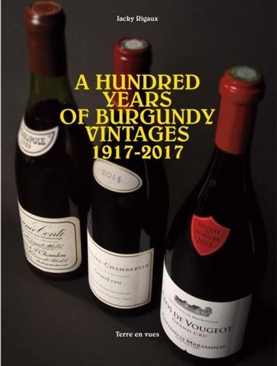A hundred years of Burgundy vintages, 1917-2017
