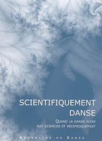 Nouvelles de danse, n° 53. Scientifiquement danse : quand la danse puise aux sciences et réciproquement