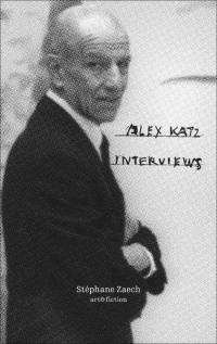 Alex Katz interviews : sept entretiens avec Alex Katz