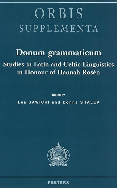 Donum grammaticum : studies in Latin and Celtic linguistics in honour of Hannah Rosén