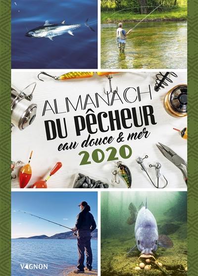 Almanach du pêcheur 2020 : eau douce & mer