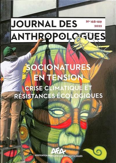 Journal des anthropologues, n° 168-169. Socionatures en tension : crise climatique et résistances écologiques