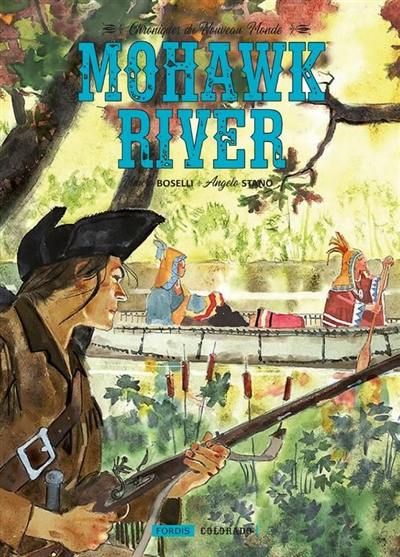 Chroniques du Nouveau monde. Vol. 1. Mohawk River