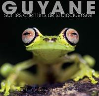 Guyane : sur les chemins de la biodiversité