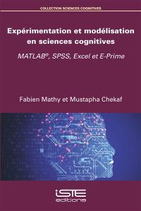 Expérimentation et modélisation en sciences cognitives : Matlab, SPSS, Excel et E-Prime