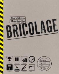 Bricolage : grand guide Hachette
