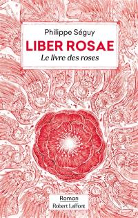 Liber rosae : le livre des roses