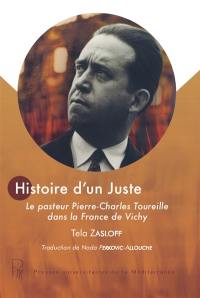 Histoire d'un Juste : le pasteur Pierre-Charles Toureille dans la France de Vichy