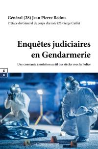 Enquêtes judiciaires en gendarmerie : une constante émulation au fil des siècles avec la police