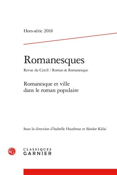 Romanesques, hors série, n° 2018. Romanesque et ville dans le roman populaire