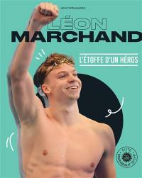 Léon Marchand : l'étoffe d'un héros