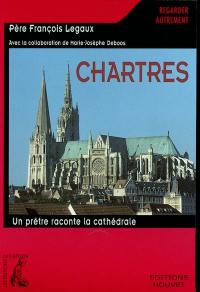 Chartres : un prêtre raconte la cathédrale