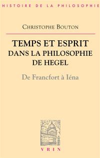 Temps et esprit dans la philosophie de Hegel : de Francfort à Iéna
