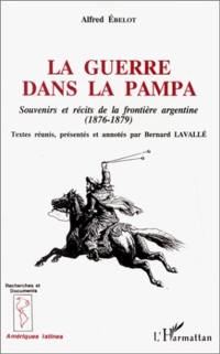 La guerre dans la Pampa : souvenirs et récits de la frontière argentine (1876-1879)