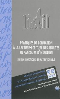 Lidil, n° 45. Pratiques de formation à la lecture-écriture des adultes en parcours d'insertion : enjeux didactiques et institutionnels
