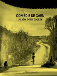 Comédie de Caen : 50 ans d'histoires