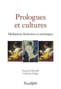 Prologues et cultures : médiations littéraires et artistiques