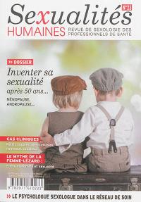 Sexualités humaines : revue de sexologie des professionnels de santé, n° 23. Inventer sa sexualité après 50 ans... : ménopause, andropause...