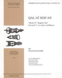 Qal'at Sem'an. Vol. 4. Rapport final : fascicule 3, les objets métalliques