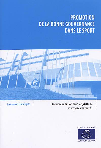 Promotion de la bonne gouvernance dans le sport : recommandation CM-Rec(2018)12 et exposé des motifs : instruments juridiques