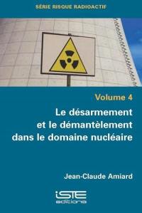 Le désarmement et le démantèlement dans le domaine nucléaire