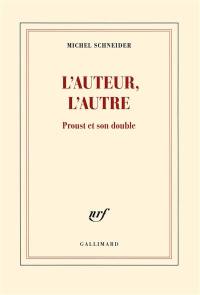 L'auteur, l'autre : Proust et son double