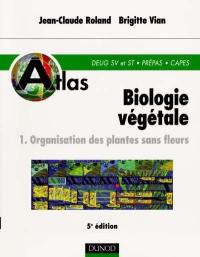Biologie végétale. Vol. 1. Organisation des plantes sans fleurs : DEUG et SV, Prépas, CAPES