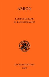 Le Siège de Paris par les Normands : poème du IXe siècle