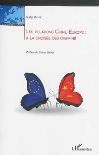 Les relations Chine-Europe : à la croisée des chemins