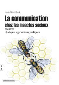 La communication chez les insectes sociaux et autres : quelques applications pratiques