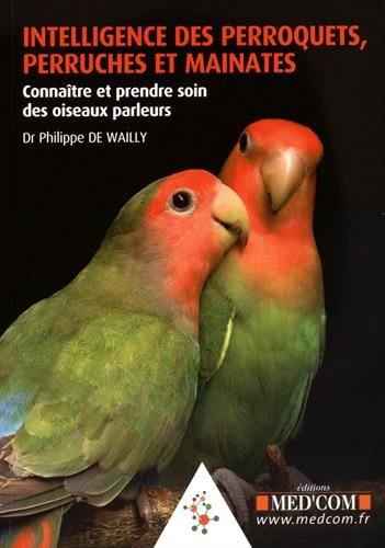 Intelligence des perroquets, perruches et mainates : connaître et prendre soin des oiseaux parleurs