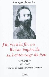 J'ai vécu la fin de la Russie impériale dans l'entourage du tsar : mémoires, 1911-1920