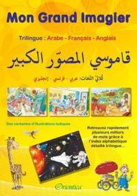 Mon grand imagier trilingue arabe-français-anglais. My big picture book trilingual Arabic-French-English