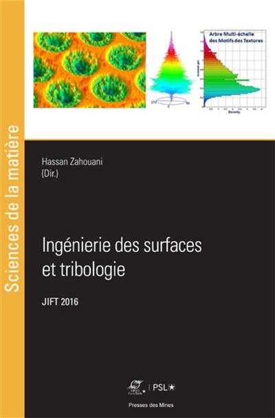 Ingénierie des surfaces et tribologie : actes des 28es Journées internationales francophones de tribologie, JIFP 2016, Saint-Etienne, 27-29 avril 2016