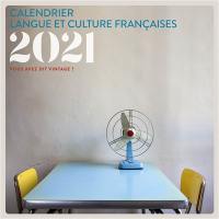 Vous avez dit vintage ? : calendrier langue et culture françaises 2021