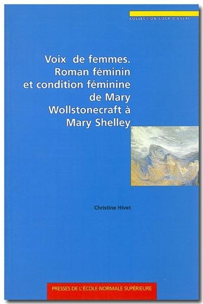 Voix de femmes : roman féminin et condition féminine de Mary Wollstonecraft à Mary Shelley