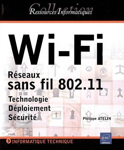 Wi-Fi : réseaux sans fil 802.11 : technologie, déploiement, sécurité
