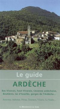 Ardèche : Bas Vivarais, haut Vivarais, Cévenne ardéchoise, Boutières, lac d'Issarlès, gorges de l'Ardèche... : Annonay, Aubenas, Privas, Tournon, Viviers, La Voulte...
