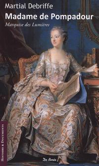 Madame de Pompadour : marquise des Lumières