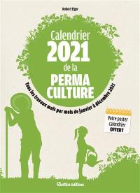 Calendrier 2021 de la permaculture : tous les travaux mois par mois de janvier à décembre 2021