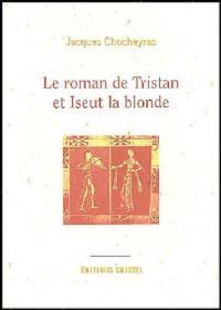 Le roman de Tristan et de Iseut la blonde
