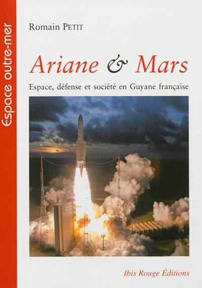 Ariane & Mars : espace, défense et société en Guyane française