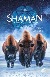 Shaman : l'aventure amérindienne. Vol. 5. Les cieux