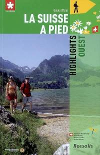 La Suisse à pied. Vol. 8. Highlights ouest