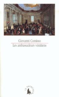 Les ambassadeurs vénitiens : 1525-1792, relations de voyages et de missions