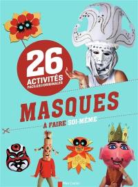Masques à faire soi-même : 26 activités faciles & originales